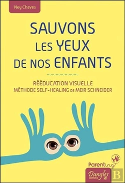 Bertrand.pt - Sauvons Les Yeux De Nos Enfants ; Rééducation Visuelle : Méthode Self-Healing De Meir Schneider