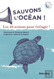 Sauvons L'Océan ! Les 10 Actions Pour (Ré)Agir !