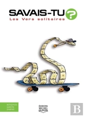 Savais-Tu ? : Les Vers Solitaires