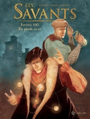 Savants T01 - Ferrare 1512 - Du Plomb En Or