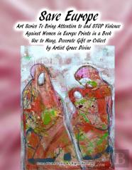 Save Europe  Art Series To Bring Attention To And Stop Violence  Against Women In Europe Prints In A Book Use To Hang, Decorate Gift Or Collect By Artist Grace Divine