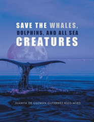 Save The Whales, Dolphins, And All Sea Creatures