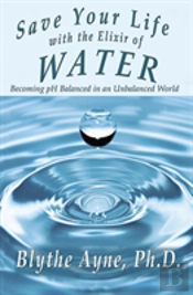 Save Your Life With The Elixir Of Water