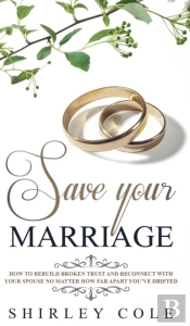 Save Your Marriage: How To Rebuild Broke