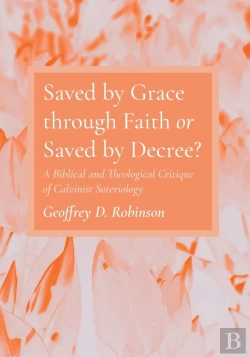 Bertrand.pt - Saved By Grace Through Faith Or Saved By Decree?