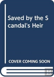 Saved By The Scandal'S Heir
