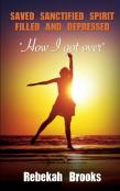 Saved, Sanctified, Spirit Filled, And Depressed