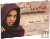 Saveur, Le Goût De Ta Parole ; Ruth Et Jonas