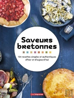 Bertrand.pt - Saveurs Bretonnes : 134 Recettes Simples Et Authentiques D'Hier Et D'Aujourd'Hui