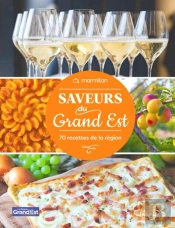 Saveurs Du Grand Est : 70 Recettes De La Région
