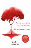 Savia Y Ceniza. Poes¡A Reunida (2003-2018)