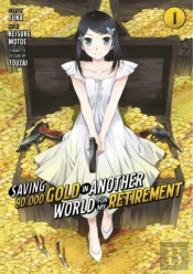 Saving 80,000 Gold In Another World For My Retirement 1 (Manga)