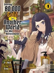 Saving 80,000 Gold In Another World For My Retirement 4 (Light Novel)