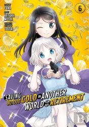 Saving 80,000 Gold In Another World For My Retirement 6 (Manga)