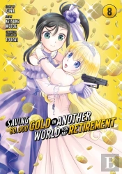 Saving 80,000 Gold In Another World For My Retirement 8 (Manga)