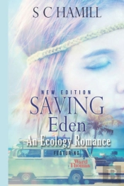Saving Eden Featuring Ward Thomas. An Ecology Romance. New Edition.