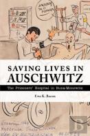 Saving Lives In Auschwitz