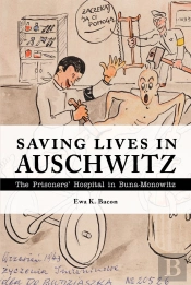 Saving Lives In Auschwitz