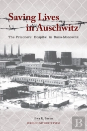 Saving Lives In Auschwitz