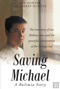 Bertrand.pt - Saving Michael: A Bulimia Story: The True Story Of Our Bulimic Son, And The Powerful Intervention Of The Living God