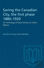 Saving The Canadian City, The First Phase 1880-1920