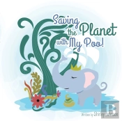 Saving The Planet With My Poo: How Eleph