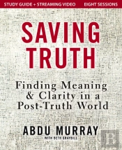 Saving Truth Study Guide Plus Streaming Video