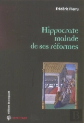 Savoir/Agir : Hippocrate Malade De Ses Reformes
