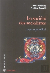 Savoir/Agir : La Société Des Socialistes Le Ps Aujourd'Hui