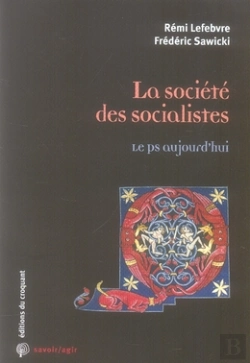 Bertrand.pt - Savoir/Agir : La Société Des Socialistes Le Ps Aujourd'Hui
