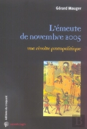 Savoir/Agir : L'Émeute De Novembre 2005, Une Révolte Protopolitique