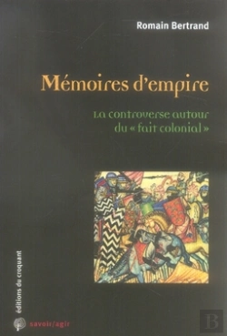 Bertrand.pt - Savoir/Agir : Memoires D'Empire ; La Controverse Autour Du Fait Colonial