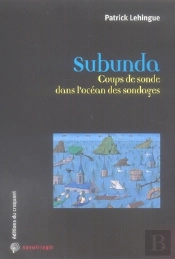 Savoir/Agir : Subunda ; Coups De Sonde Dans L'Océan Des Sondages