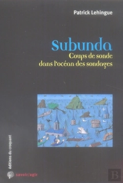 Bertrand.pt - Savoir/Agir : Subunda ; Coups De Sonde Dans L'Océan Des Sondages