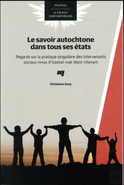 Bertrand.pt - Savoir Autochtone Dans Tous Ses États ; Regards Sur La Pratique Singulière Des Intervenants Sociaux Innus D'Uashat Mk Mani-Utenam