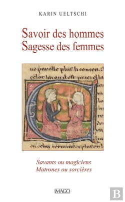 Bertrand.pt - Savoir Des Hommes Sagesse Des Femmes : Savants Ou Magiciens, Matrones Ou Sorcières