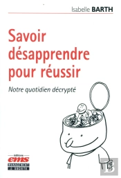 Savoir Desapprendre Pour Reussir