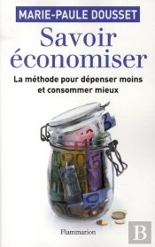 Savoir Économiser ; La Méthode Pour Dépenser Moins Et Consommer Mieux