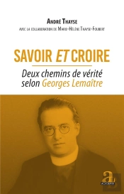 Savoir Et Croire : Deux Chemins De Vérité Selon Georges Lemaître