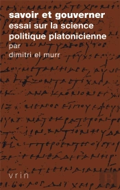 Savoir Et Gouverner : Essai Sur La Science Politique Platonicienne