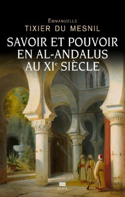 Bertrand.pt - Savoir Et Pouvoir En Al-Andalus Au Xie Siècle