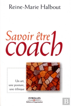 Bertrand.pt - Savoir Être Coach ; Un Art, Une Posture, Une Éthique