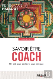 Savoir Être Coach ; Un Art, Une Posture Une Étique