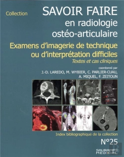 Bertrand.pt - Savoir Faire En Radiologie Ostéo-Articulaire T.25 : Examens D'Imagerie De Technique Ou D'Interpretation Difficiles