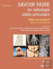 Savoir Faire En Radiologie Ostéo-Articulaire Tome 26 : Main Et Poignet