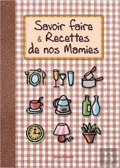 Savoir Faire Et Recettes De Nos Mamies