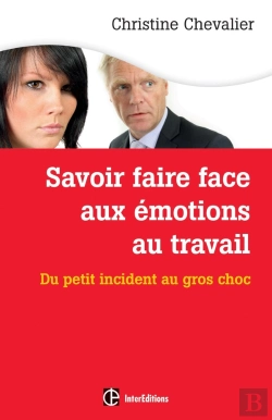 Bertrand.pt - Savoir Faire Face Aux Émotions Au Travail ; Du Petit Incident Au Gros Chox (2e Édition)
