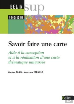 Bertrand.pt - Savoir Faire Une Carte ; Aide À La Conception Et À La Réalisation D'Une Carte Thématique Univariée