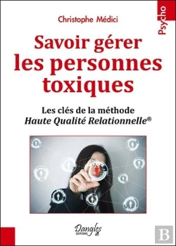 Bertrand.pt - Savoir Gerer Les Personnes Toxiques ; Les Clés De La Méthode Haute Qualité Relationnelle