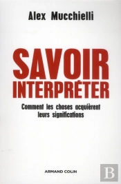 Savoir Interpréter ; Comment Les Choses De La Vie Quotidienne Nous Parlent